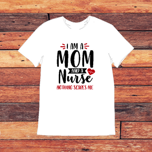 I am a Mom and a Nurse Nothing Scares Me