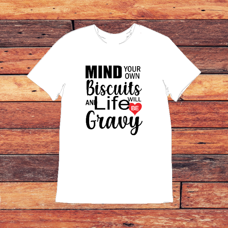 Mind your own Biscuits and Life will be Gravy