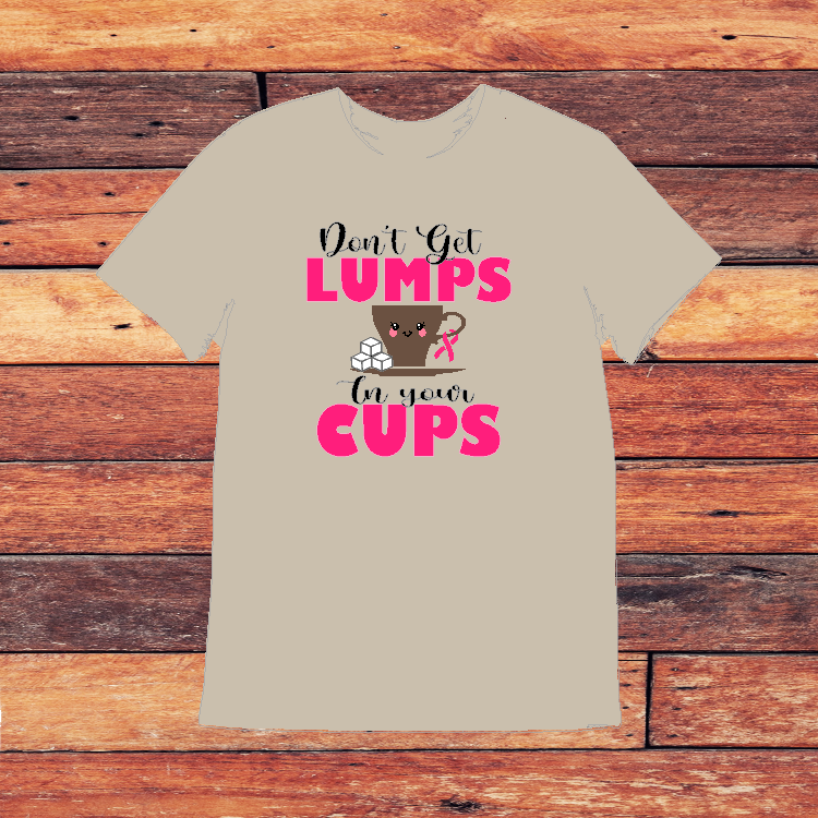Dont get lumps in your cups